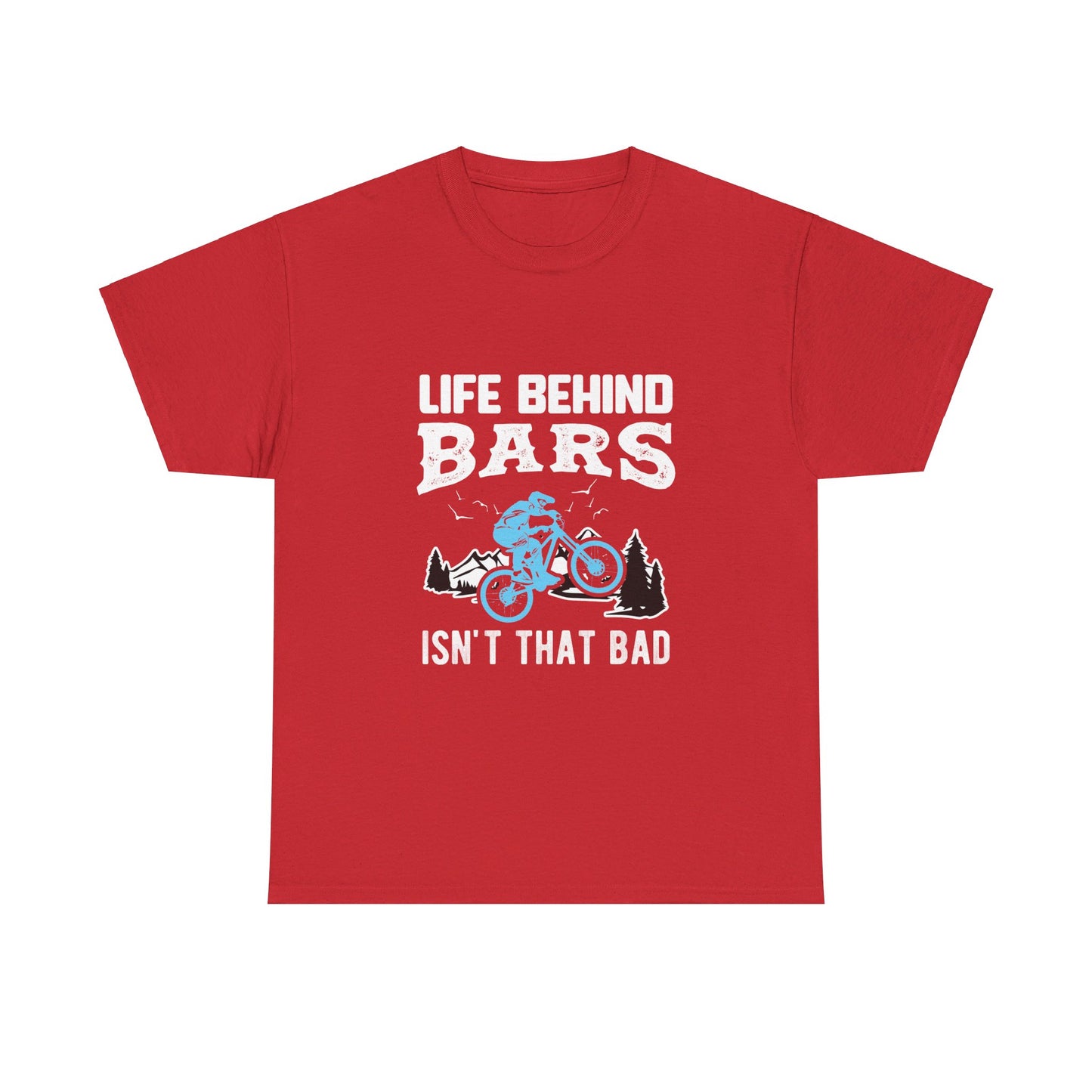 Life Behind Bars Isn't That Bad Heavy Cotton Tee