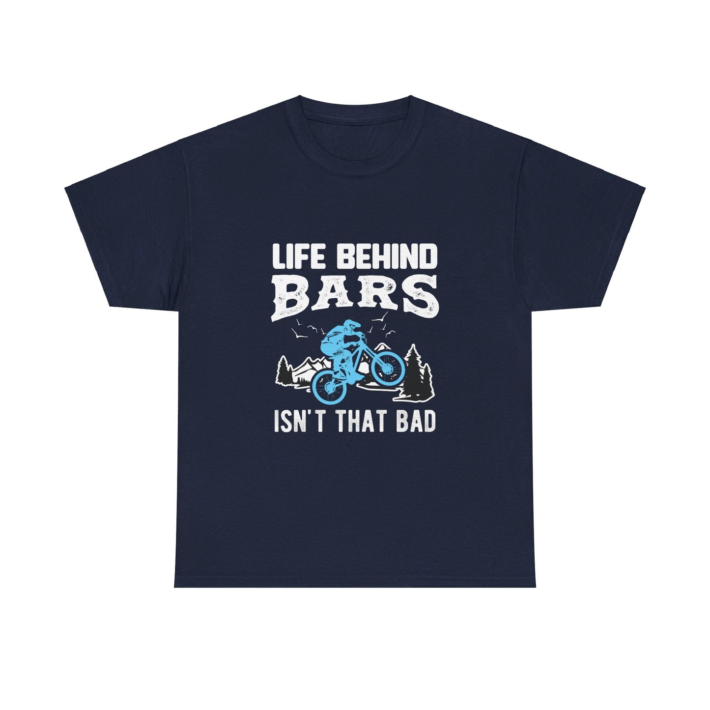 Life Behind Bars Isn't That Bad Heavy Cotton Tee