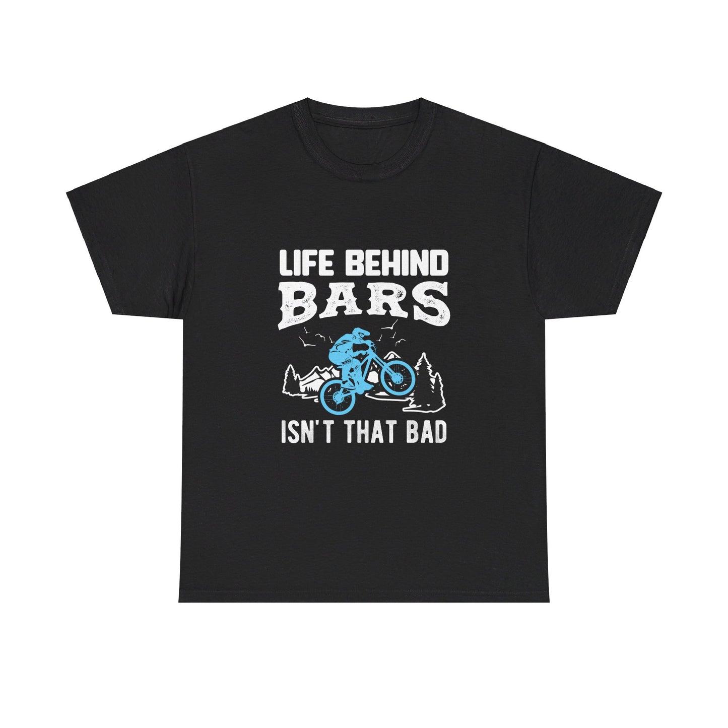 Life Behind Bars Isn't That Bad Heavy Cotton Tee